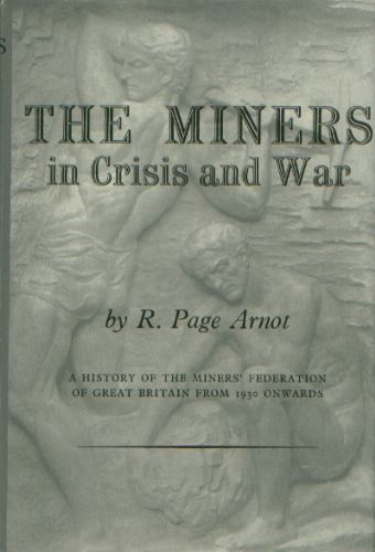 The Miners in Crisis & War by R Page Arnot.